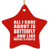 All I Care About Is Butterfly - Star Ornament