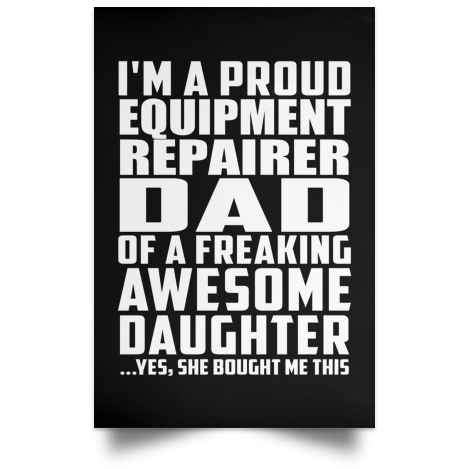 Proud Equipment Repairer Dad Of Awesome Daughter - Poster Portrait