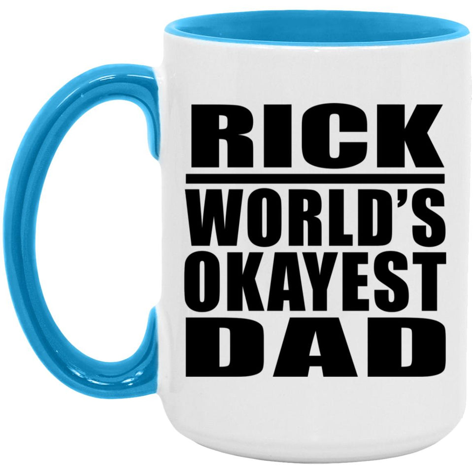 Rick World's Okayest Dad - 15oz Accent Mug Blue