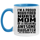 Proud Registered Nurse Mom Of Awesome Daughter - 11oz Accent Mug Blue
