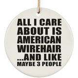 All I Care About Is American Wirehair - Circle Ornament