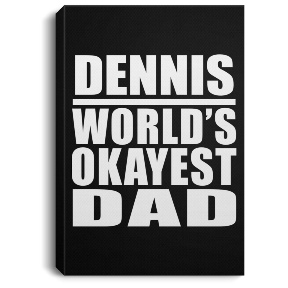 Dennis World's Okayest Dad - Canvas Portrait