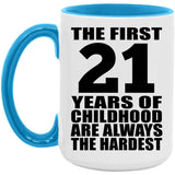 21st Birthday First 21 Years of Childhood Are The Hardest - 15oz Accent Mug Blue