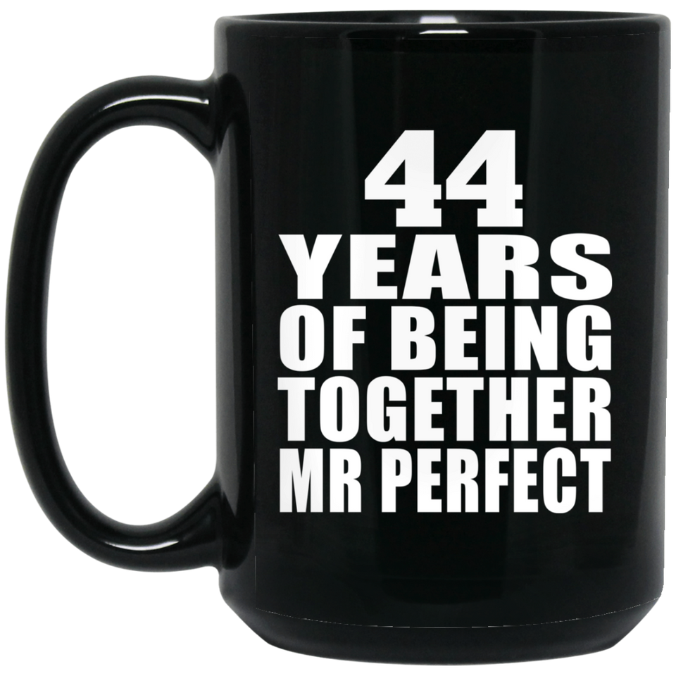 44th Anniversary 44 Years Of Being Mr Perfect - 15 Oz Coffee Mug Black