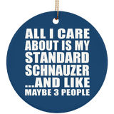 All I Care About Is My Standard Schnauzer - Circle Ornament