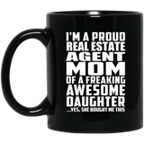 Proud Real Estate Agent Mom Of Awesome Daughter - 11 Oz Coffee Mug Black