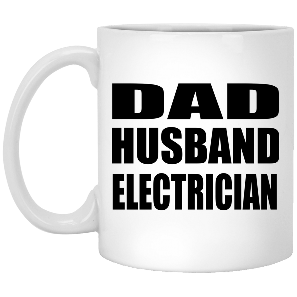 Dad Husband Electrician - 11oz Coffee Mug