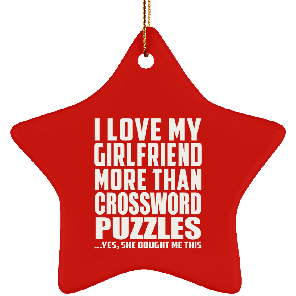 I Love My Girlfriend More Than Crossword Puzzles - Star Ornament