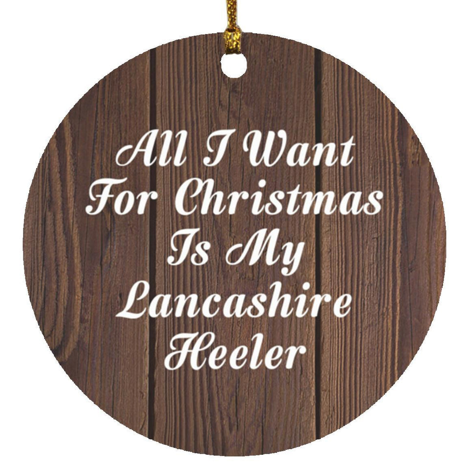 All I Want For Christmas Is My Lancashire Heeler - Circle Ornament D