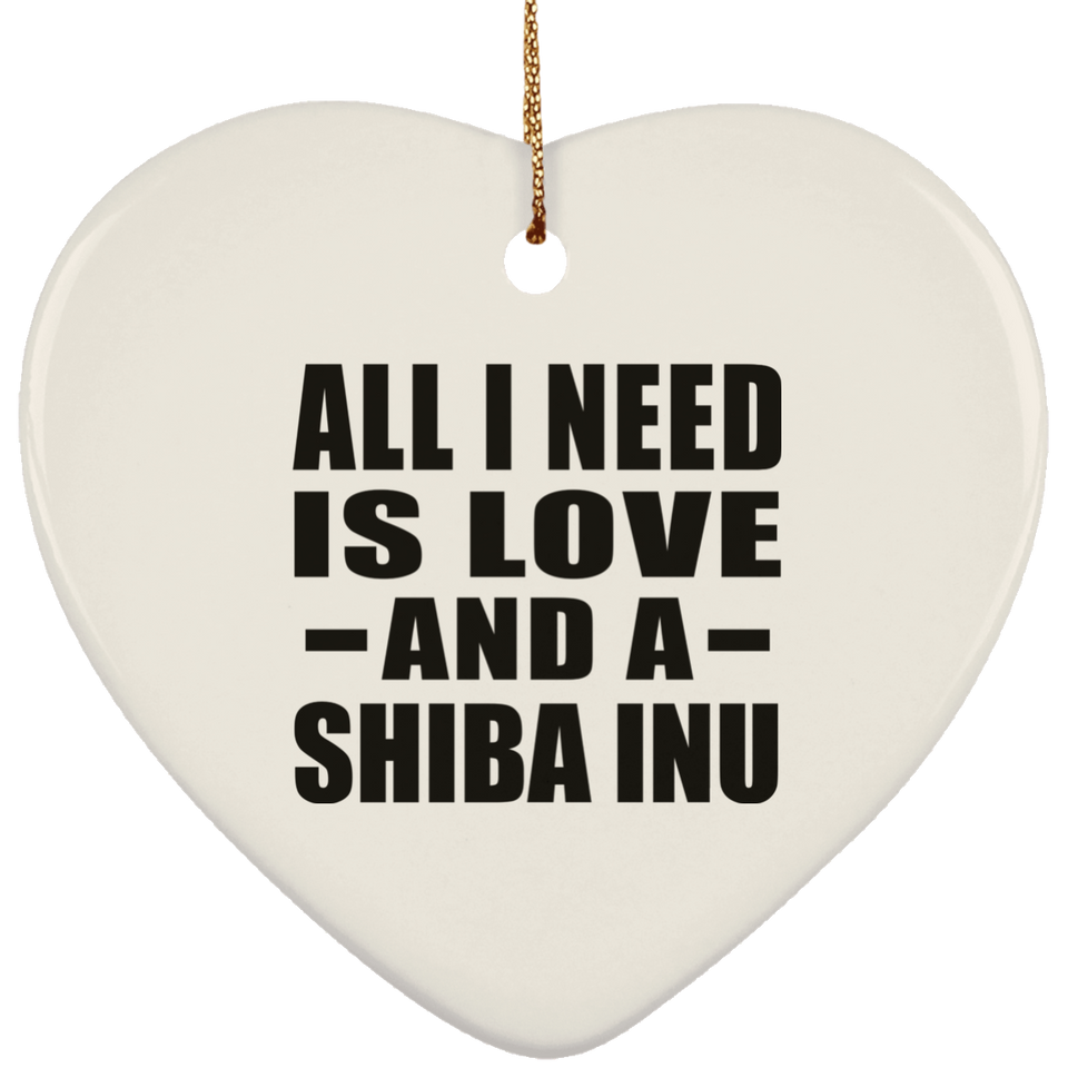 All I Need Is Love And A Shiba Inu - Heart Ornament