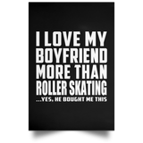 I Love My Boyfriend More Than Roller Skating - Poster Portrait