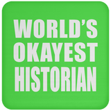 World's Okayest Historian - Drink Coaster