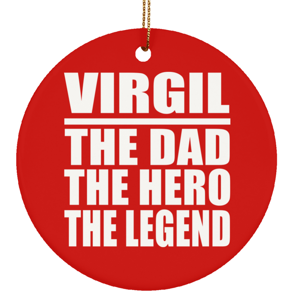Virgil The Dad The Hero The Legend - Circle Ornament