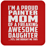 Proud Painter Mom Of Awesome Daughter - Drink Coaster