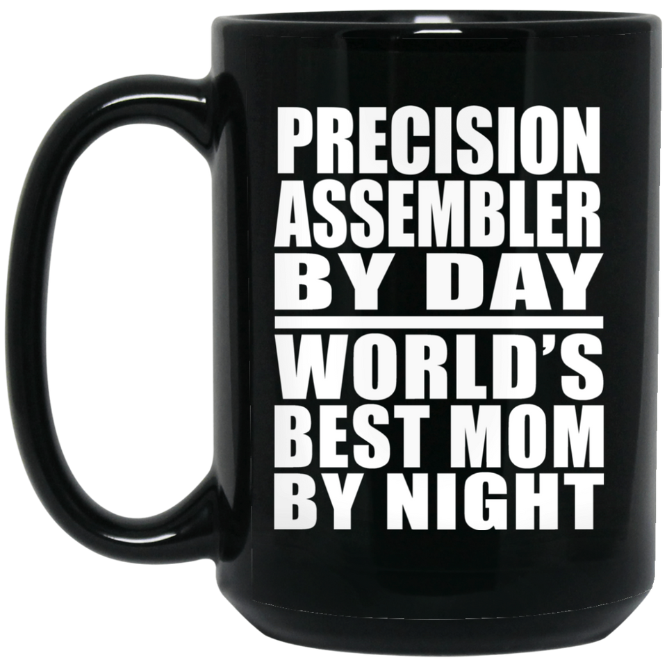 Precision Assembler By Day World's Best Mom By Night - 15 Oz Coffee Mug Black