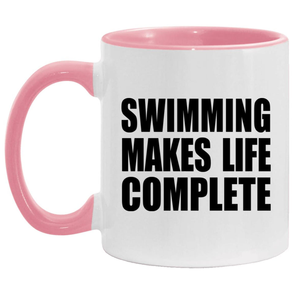 Swimming Makes Life Complete - 11oz Accent Mug Pink