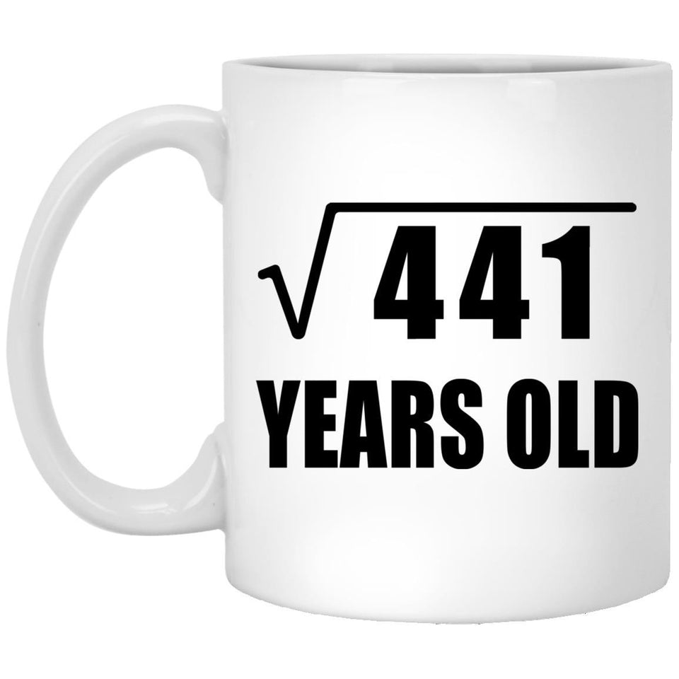 21st Birthday Square Root of 441 Years Old - 11oz Coffee Mug