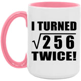 32nd Birthday I Turned Square Root of 256 Twice - 15oz Accent Mug Pink