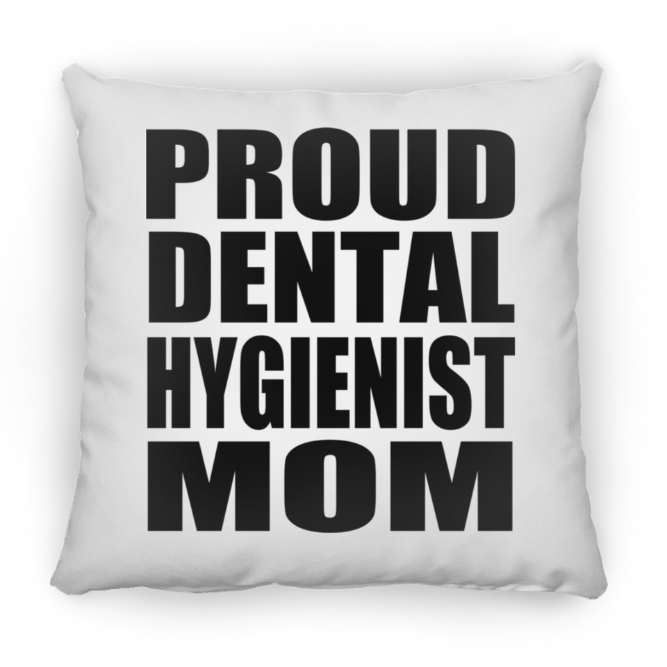 Proud Dental Hygienist Mom - Throw Pillow