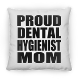 Proud Dental Hygienist Mom - Throw Pillow