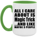 All I Care About Is Magic Trick - 15oz Accent Mug Green