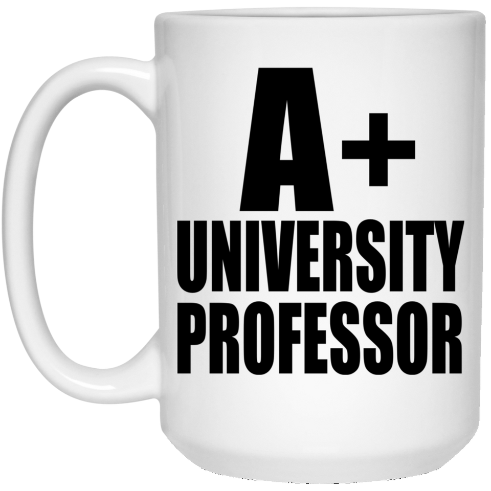 A+ University Professor - 15oz Coffee Mug