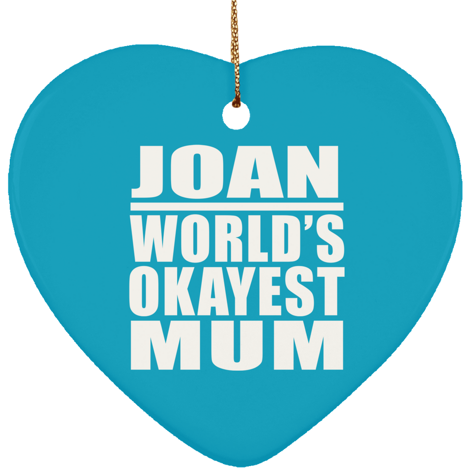 Joan World's Okayest Mum - Heart Ornament