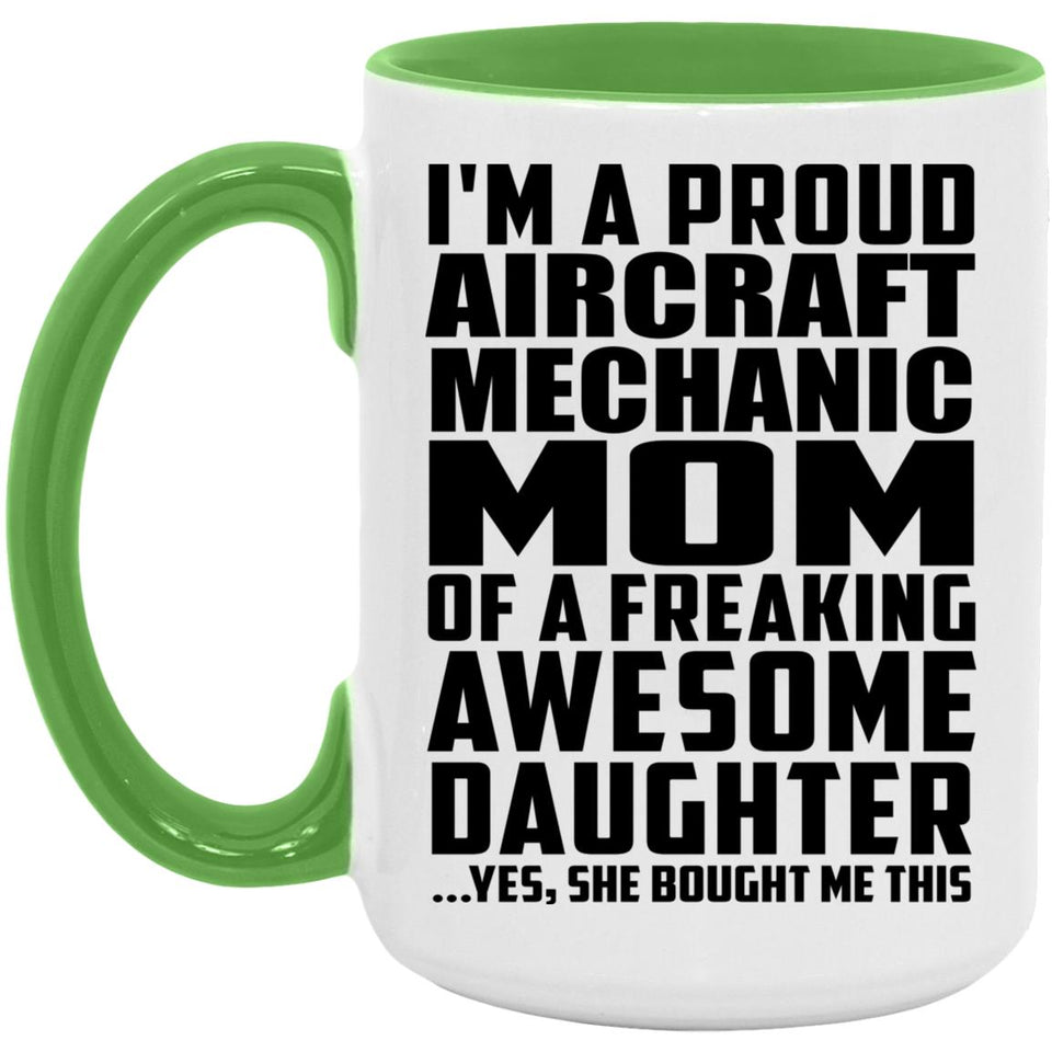 Proud Aircraft Mechanic Mom Of Awesome Daughter - 15oz Accent Mug Green