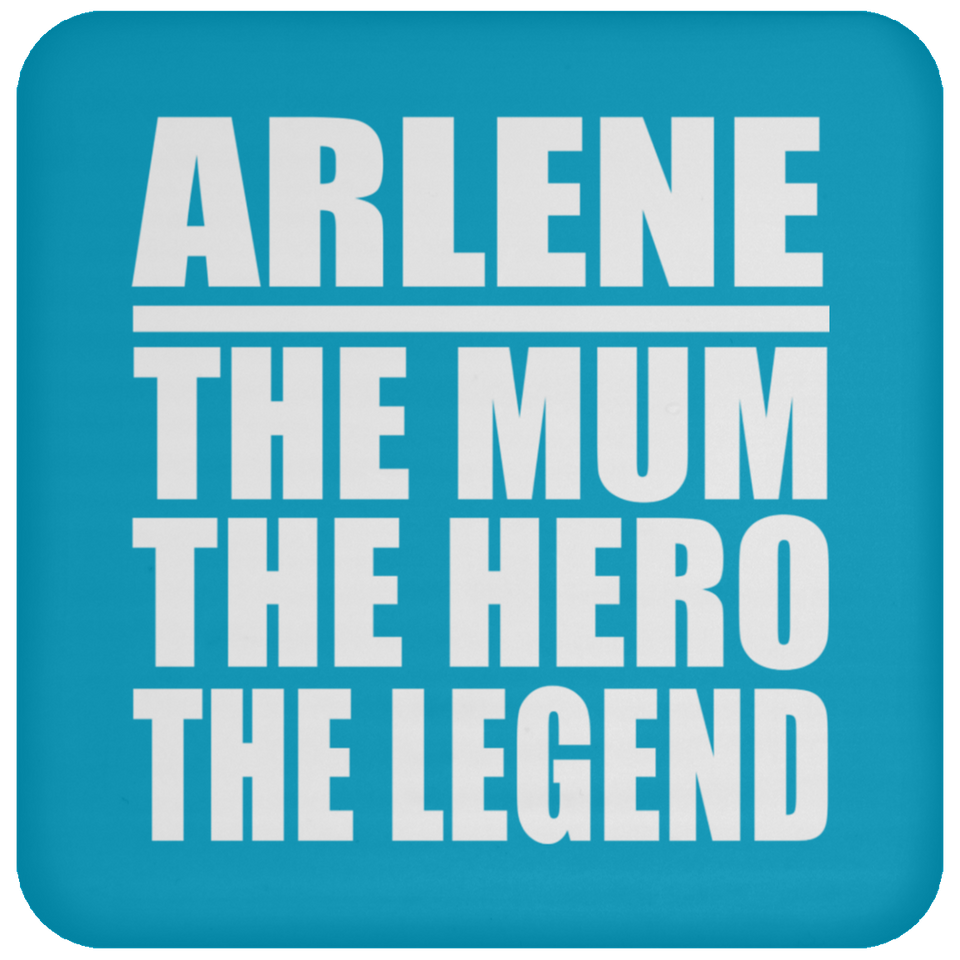 Arlene The Mum The Hero The Legend - Drink Coaster