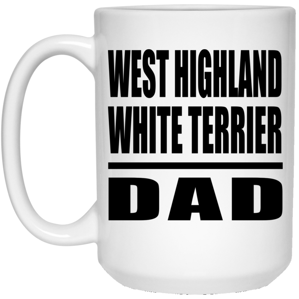West Highland White Terrier Dad - 15oz Coffee Mug