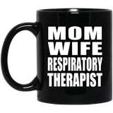 Mom Wife Respiratory Therapist - 11oz Coffee Mug Black