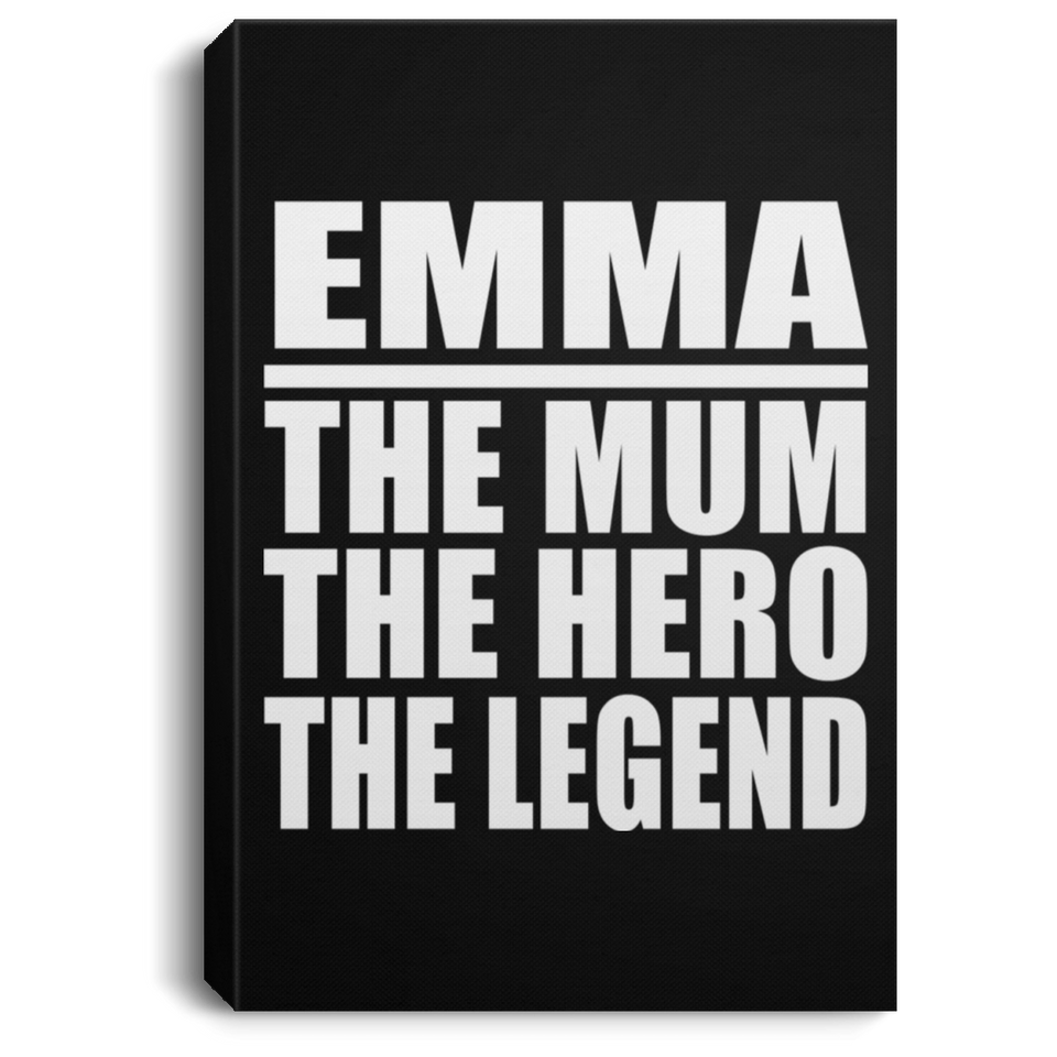 Emma The Mum The Hero The Legend - Canvas Portrait