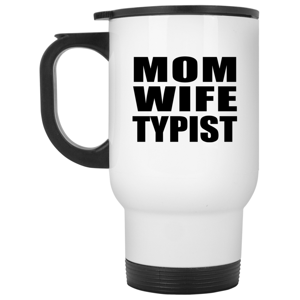 Mom Wife Typist - White Travel Mug