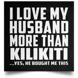 I Love My Husband More Than Kilikiti - Poster Square