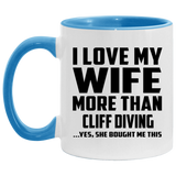 I Love My Wife More Than Cliff Diving - 11oz Accent Mug Blue