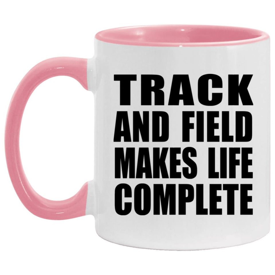 Track And Field Makes Life Complete - 11oz Accent Mug Pink