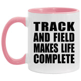 Track And Field Makes Life Complete - 11oz Accent Mug Pink