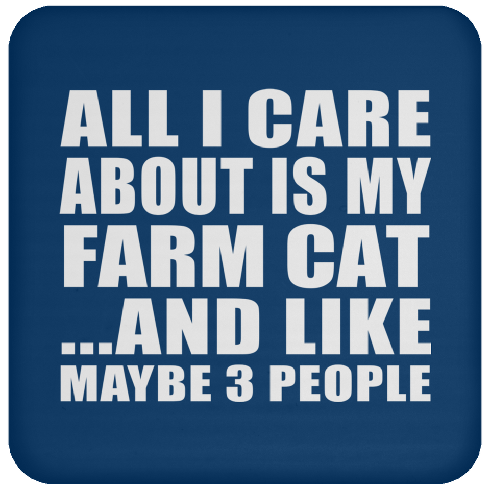 All I Care About Is My Farm Cat - Drink Coaster
