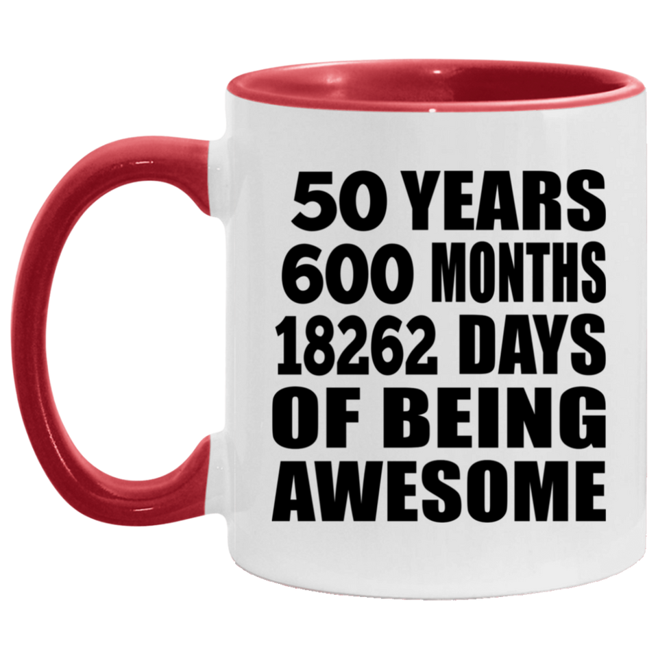 50th Birthday 50 Years 600 Months 18262 Days Of Awesome - 11oz Accent Mug Red