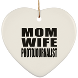 Mom Wife Photojournalist - Heart Ornament