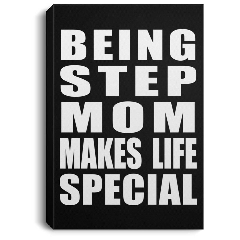 Being Step Mom Makes Life Special - Canvas Portrait