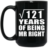 11th Anniversary Square Root of 121 Years of Being Mr Right - 15oz Coffee Mug Black
