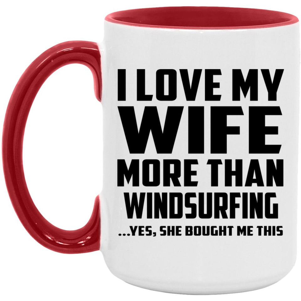 I Love My Wife More Than Windsurfing - 15oz Accent Mug Red