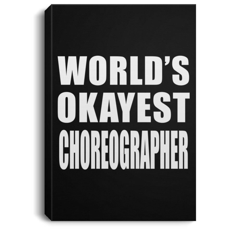 World's Okayest Choreographer - Canvas Portrait