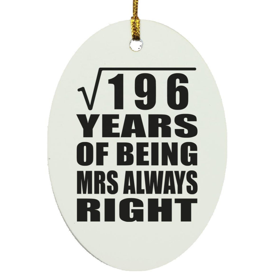 14th Anniversary Square Root of 196 Years Mrs Always Right - Oval Ornament