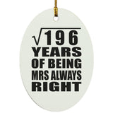 14th Anniversary Square Root of 196 Years Mrs Always Right - Oval Ornament