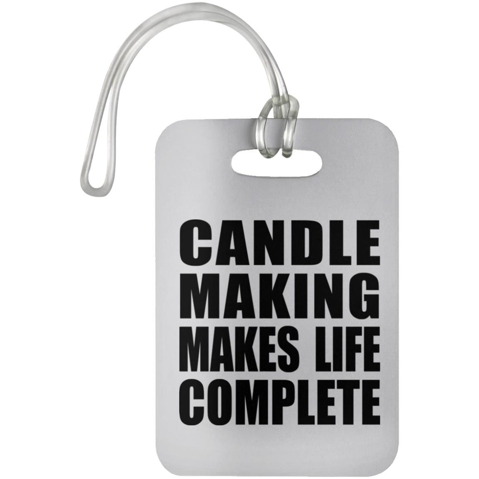 Candle Making Makes Life Complete - Luggage Bag Tag