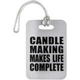Candle Making Makes Life Complete - Luggage Bag Tag