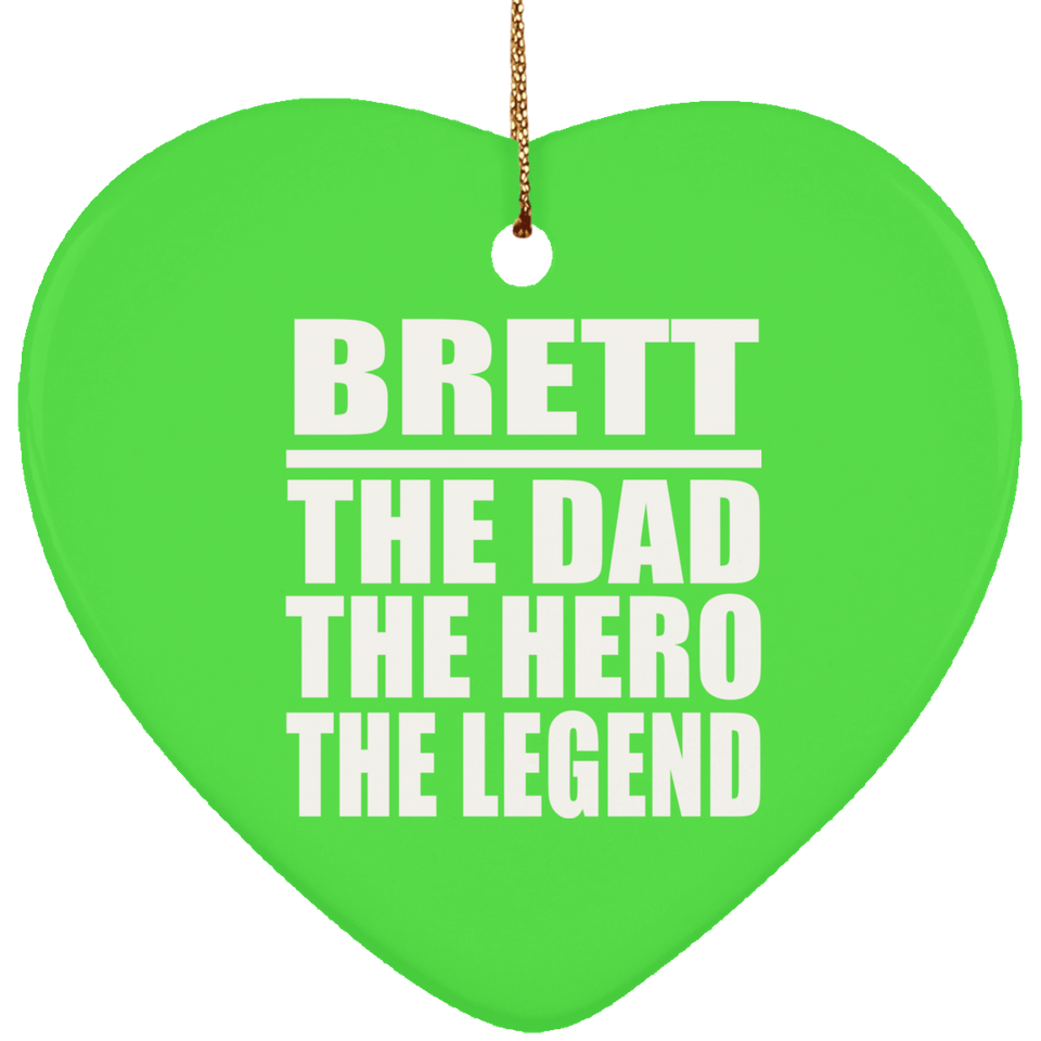 Brett The Dad The Hero The Legend - Heart Ornament