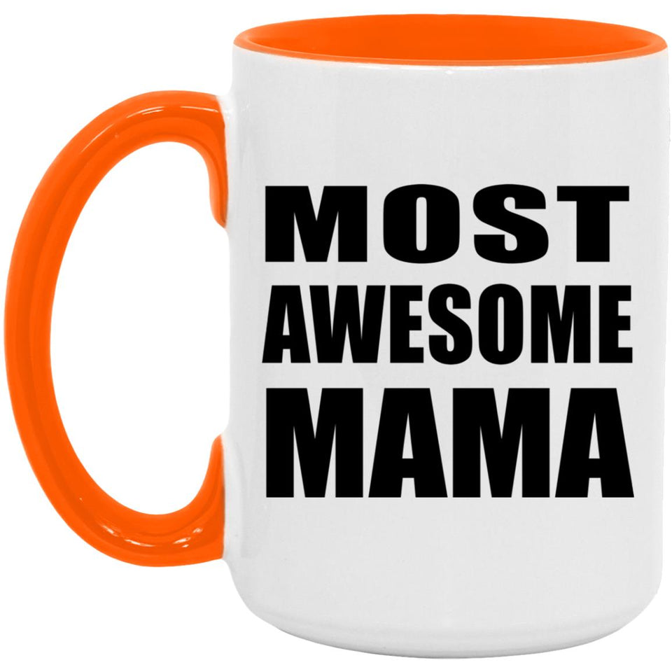 Most Awesome Mama - 15oz Accent Mug Orange